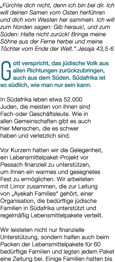 „F rchte dich nicht, denn ich bin bei dir. Ich will deinen Samen vom Osten herf hren und dich vom Westen her sammeln....