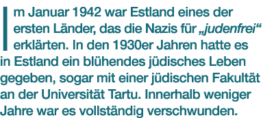 Im Januar 1942 war Estland eines der ersten L nder, das die Nazis f r „judenfrei“ erkl rten. In den 1930er Jahren hat...