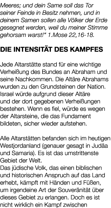 Meeres; und dein Same soll das Tor seiner Feinde in Besitz nehmen, und in deinem Samen sollen alle V lker der Erde ge...