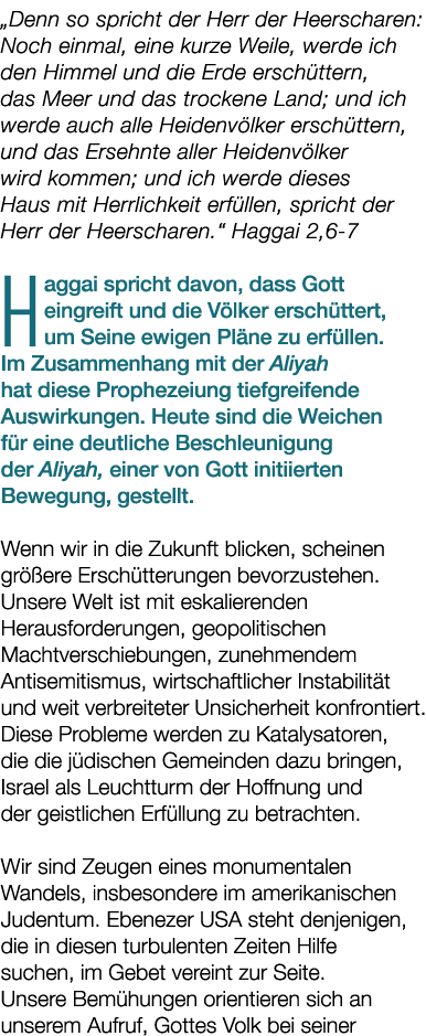 „Denn so spricht der Herr der Heerscharen: Noch einmal, eine kurze Weile, werde ich den Himmel und die Erde ersch tte...