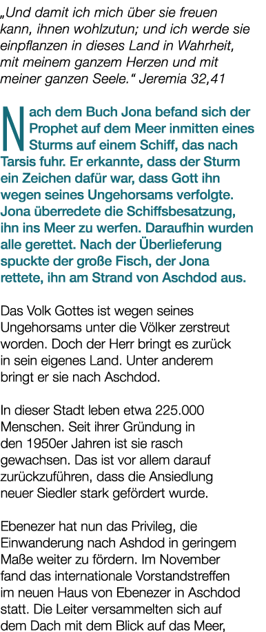 „Und damit ich mich ber sie freuen kann, ihnen wohlzutun; und ich werde sie einpflanzen in dieses Land in Wahrheit, ...