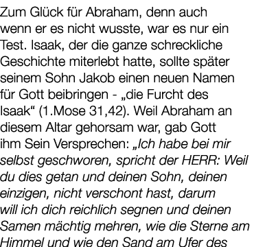 Zum Gl ck f r Abraham, denn auch wenn er es nicht wusste, war es nur ein Test. Isaak, der die ganze schreckliche Gesc...