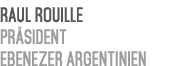Raul Rouille Pr sident Ebenezer Argentinien 