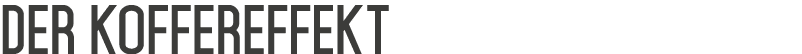 Der Koffereffekt 