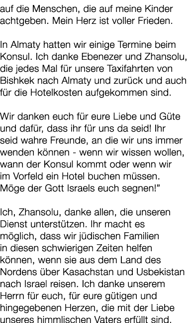 auf die Menschen, die auf meine Kinder achtgeben. Mein Herz ist voller Frieden. In Almaty hatten wir einige Termine b...