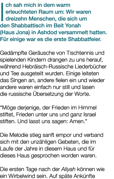Ich sah mich in dem warm erleuchteten Raum um: Wir waren dreizehn Menschen, die sich um den Shabbattisch im Beit Yona...