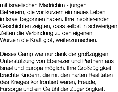 mit israelischen Madrichim jungen Betreuern, die vor kurzem ein neues Leben in Israel begonnen haben. Ihre inspiriere...