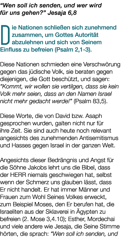 “Wen soll ich senden, und wer wird f r uns gehen?” Jesaja 6,8 Die Nationen schlie en sich zunehmend zusammen, um Gott...