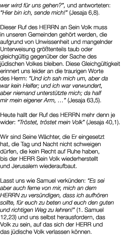 wer wird f r uns gehen?”, und antworteten: “Hier bin ich, sende mich!” (Jesaja 6,8). Dieser Ruf des HERRN an Sein Vol...