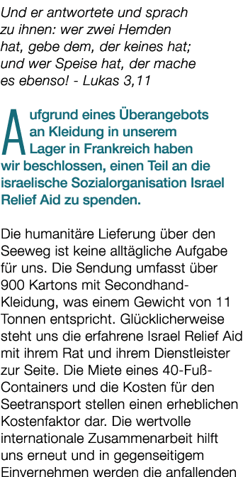 Und er antwortete und sprach zu ihnen: wer zwei Hemden hat, gebe dem, der keines hat; und wer Speise hat, der mache e...