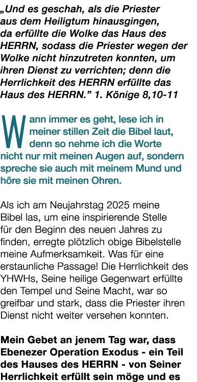 „Und es geschah, als die Priester aus dem Heiligtum hinausgingen, da erf llte die Wolke das Haus des HERRN, sodass di...