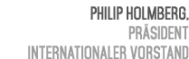 Philip Holmberg, Pr sident Internationaler Vorstand 