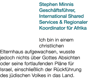 Stephen Minnis Gesch ftsf hrer, International Shared Services & Regionaler Koordinator f r Afrika Ich bin in einem ch...
