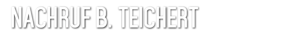 NACHRUF B. TEICHERT 
