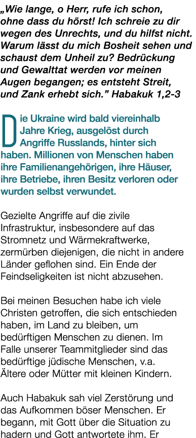 „Wie lange, o Herr, rufe ich schon, ohne dass du h rst! Ich schreie zu dir wegen des Unrechts, und du hilfst nicht. W...