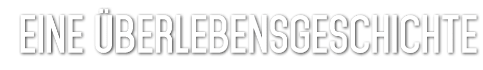 Eine berlebensgeschichte 