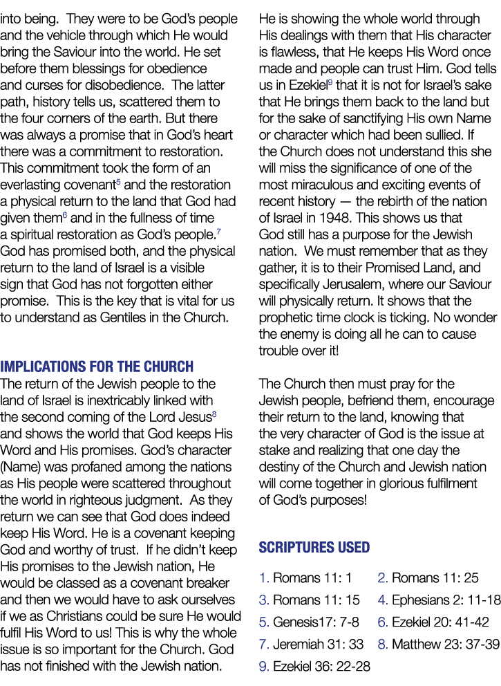 into being. They were to be God’s people and the vehicle through which He would bring the Saviour into the world. He ...