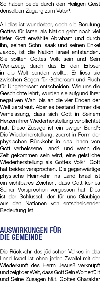 So haben beide durch den Heiligen Geist denselben Zugang zum Vater4. All dies ist wunderbar, doch die Berufung Gottes...