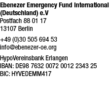 Ebenezer Emergency Fund International (Deutschland) e.V Postfach 88 01 17 13107 Berlin +49 (0)30 505 694 53 info@eben...