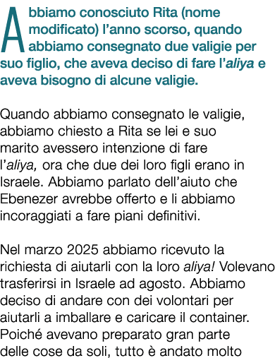 Abbiamo conosciuto Rita (nome modificato) l’anno scorso, quando abbiamo consegnato due valigie per suo figlio, che av...