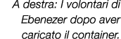 A destra: I volontari di Ebenezer dopo aver caricato il container.