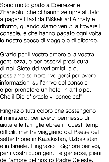 Sono molto grato a Ebenezer e Zhansolu, che ci hanno sempre aiutato a pagare i taxi da Bi kek ad Almaty e ritorno, qu...