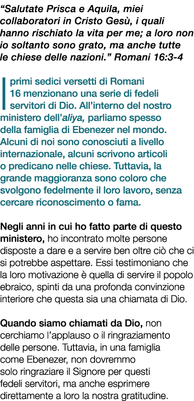 “Salutate Prisca e Aquila, miei collaboratori in Cristo Ges , i quali hanno rischiato la vita per me; a loro non io s...