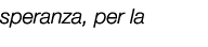 speranza, per la 