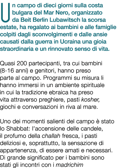 Un campo di dieci giorni sulla costa bulgara del Mar Nero, organizzato da Beit Berlin Lubawitsch la scorsa estate, ha...