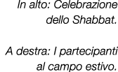 In alto: Celebrazione dello Shabbat. A destra: I partecipanti al campo estivo.