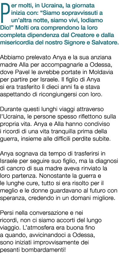 Per molti, in Ucraina, la giornata inizia con: “Siamo sopravvissuti a un’altra notte, siamo vivi, lodiamo Dio!” Molti...