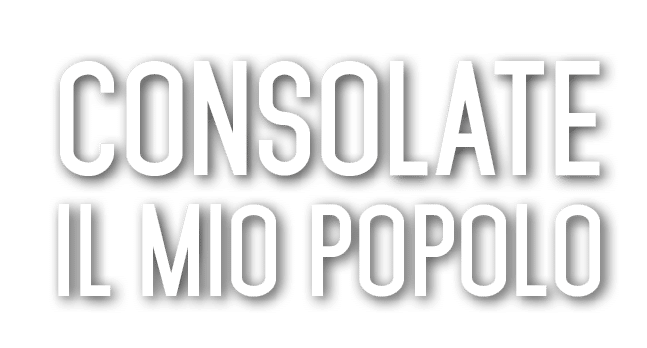 CONSOLATE IL MIO POPOLO 