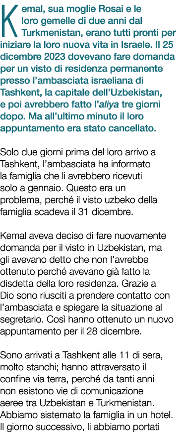 Kemal, sua moglie Rosai e le loro gemelle di due anni dal Turkmenistan, erano tutti pronti per iniziare la loro nuova...