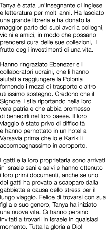 Tanya  stata un’insegnante di inglese e letteratura per molti anni. Ha lasciato una grande libreria e ha donato la m...