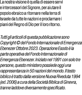 La nostra visione  quella di essere servi e intercessori del Signore, per aiutare il popolo ebraico a ritornare nell...