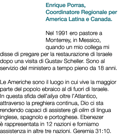 Enrique Porras, Coordinatore Regionale per America Latina e Canada. Nel 1991 ero pastore a Monterrey, in Messico, qua...