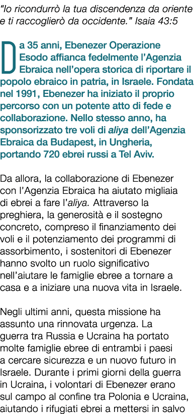 “Io ricondurr la tua discendenza da oriente e ti raccoglier  da occidente.” Isaia 43:5 Da 35 anni, Ebenezer Operazio...