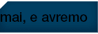 mai, e avremo 