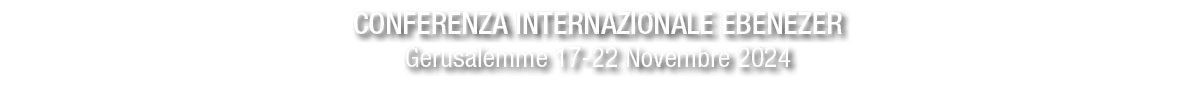 Conferenza Internazionale Ebenezer Gerusalemme 17 22 Novembre 2024 