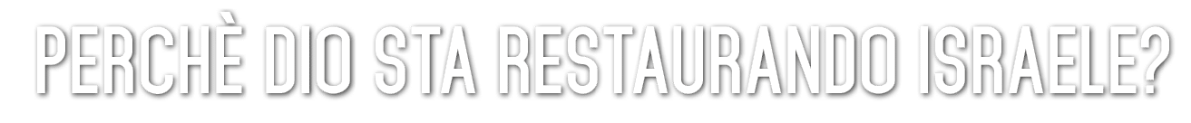 PERCH DIO STA RESTAURANDO ISRAELE? 