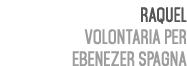 Raquel Volontaria per Ebenezer Spagna 