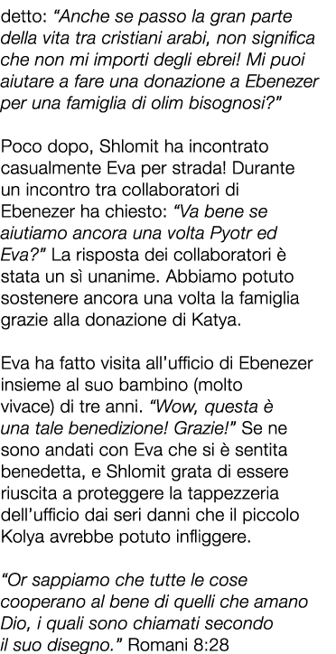 detto: “Anche se passo la gran parte della vita tra cristiani arabi, non significa che non mi importi degli ebrei! Mi...