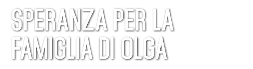 Speranza per la famiglia di Olga 