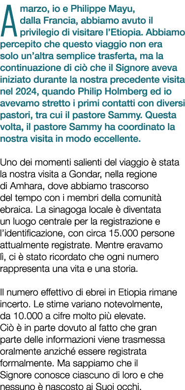 A marzo, io e Philippe Mayu, dalla Francia, abbiamo avuto il privilegio di visitare l’Etiopia. Abbiamo percepito che ...