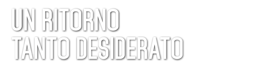 Un ritorno tanto desiderato 
