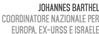 Johannes Barthel Coordinatore Nazionale per Europa, Ex URSS e Israele 