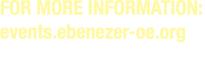 For more information: events.ebenezer oe.org 
