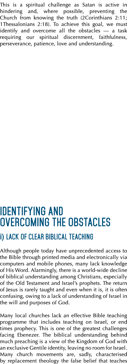 This is a spiritual challenge as Satan is active in hindering and, where possible, preventing the Church from knowing...