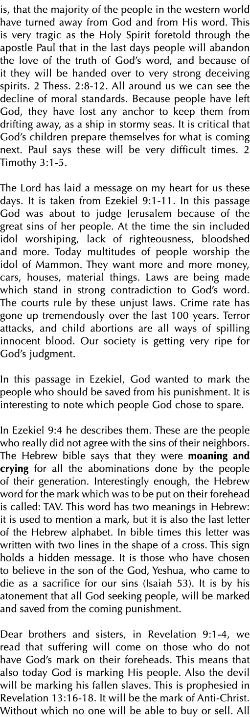 is, that the majority of the people in the western world have turned away from God and from His word  This is very tr   