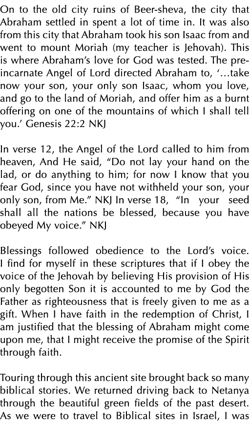 On to the old city ruins of Beer-sheva, the city that Abraham settled in spent a lot of time in  It was also from thi   